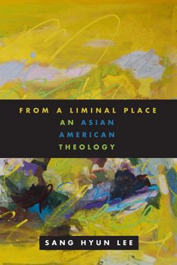 From a Liminal Place An Asian American Theology  9780800696689 Front Cover