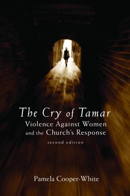 Cry of Tamar Violence Against Women and the Church's Response, Second Edition 2nd 9780800697341 Front Cover