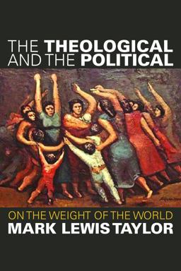Theological and the Political On the Weight of the World  9780800697891 Front Cover