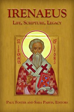 Irenaeus Life, Scripture, Legacy  9780800697969 Front Cover