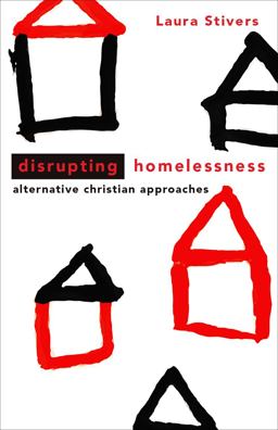 Disrupting Homelessness Alternative Christian Approaches  9780800697976 Front Cover