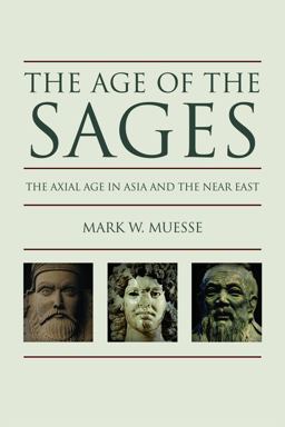 Age of the Sages The Axial Age in Asia and the near East  9780800699215 Front Cover