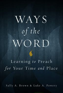 Ways of the Word: Learning to Preach for Your Time and Place  9780800699222 Front Cover