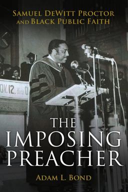 Imposing Preacher Samuel Dewitt Proctor and Black Public Faith 1st 2013 9780800699727 Front Cover