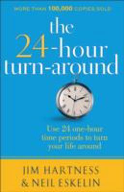 24 Hour Turn-Around Use 24 One-Hour Time Periods to Turn Your Life Around  9780800716806 Front Cover