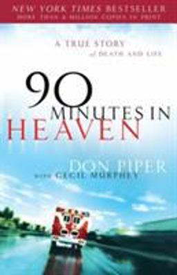 90 Minutes in Heaven A True Story of Death and Life  9780800719050 Front Cover