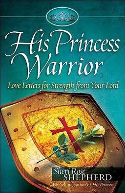 His Princess Warrior Love Letters for Strength from Your Lord  9780800719227 Front Cover