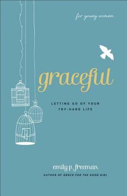 Graceful Letting Go of Your Try-Hard Life  9780800719838 Front Cover