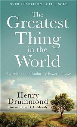 Greatest Thing in the World Experience the Enduring Power of Love  9780800720131 Front Cover
