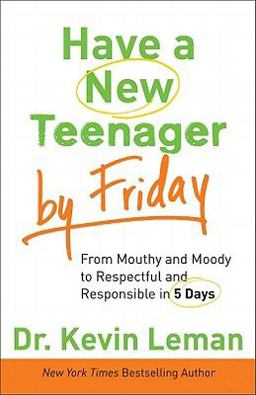 Have a New Teenager by Friday From Mouthy and Moody to Respectful and Responsible in 5 Days  9780800720216 Front Cover