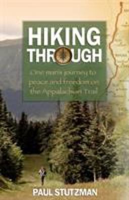Hiking Through One Man's Journey to Peace and Freedom on the Appalachian Trail  9780800720537 Front Cover