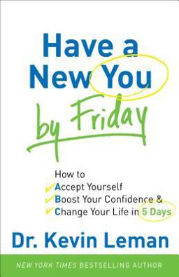 Have a New You by Friday How to Accept Yourself, Boost Your Confidence &amp; Change Your Life in 5 Days  9780800720872 Front Cover
