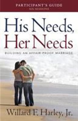 His Needs, Her Needs Participant's Guide Building an Affair-Proof Marriage (a Six-Session Study)  9780800721008 Front Cover