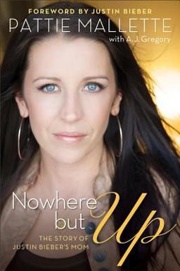 Nowhere but Up The Story of Justin Bieber's Mom  9780800721893 Front Cover
