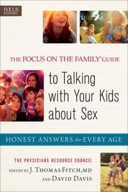 Focus on the Family® Guide to Talking with Your Kids about Sex