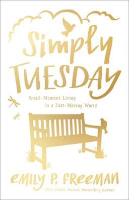 Simply Tuesday Small-Moment Living in a Fast-Moving World  9780800722456 Front Cover