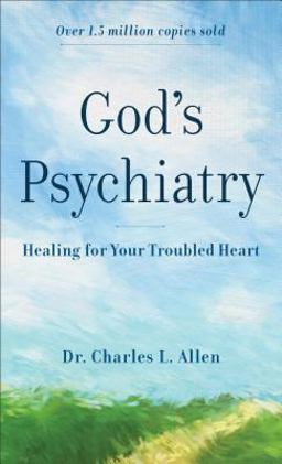 God's Psychiatry Healing for Your Troubled Heart  9780800723941 Front Cover