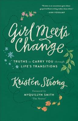Girl Meets Change Truths to Carry You Through Life's Transitions  9780800724399 Front Cover