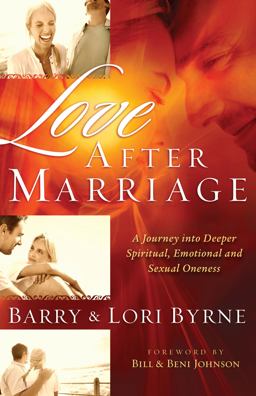 Love after Marriage A Journey into Deeper Spiritual, Emotional and Sexual Oneness  9780800724740 Front Cover