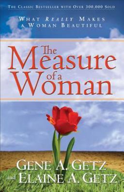 Measure of a Woman What Really Makes a Woman Beautiful 1st 2004 9780800725181 Front Cover
