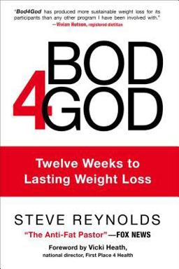 Bod4God Twelve Weeks to Lasting Weight Loss  9780800726812 Front Cover