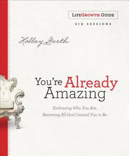 You're Already Amazing LifeGrowth Guide Embracing Who You Are, Becoming All God Created You to Be  9780800726966 Front Cover