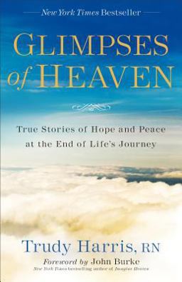 Glimpses of Heaven True Stories of Hope and Peace at the End of Life's Journey  9780800728151 Front Cover