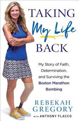 Taking My Life Back My Story of Faith, Determination, and Surviving the Boston Marathon Bombing  9780800728212 Front Cover