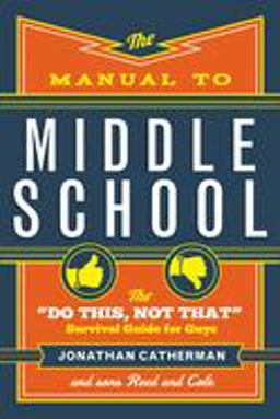Manual to Middle School The Do This, Not That Survival Guide for Guys  9780800728472 Front Cover