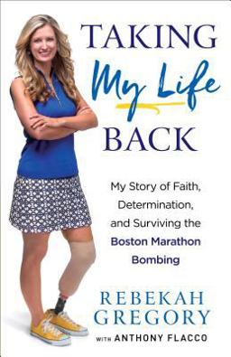 Taking My Life Back My Story of Faith, Determination, and Surviving the Boston Marathon Bombing  9780800729561 Front Cover