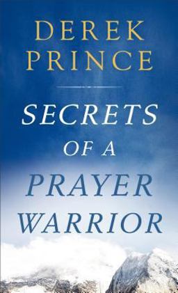 Secrets of a Prayer Warrior Secrets of a Prayer Warrior