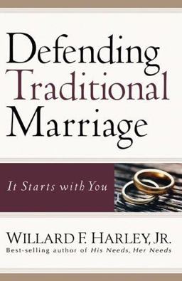 Defending Traditional Marriage It Starts with You  9780800731090 Front Cover