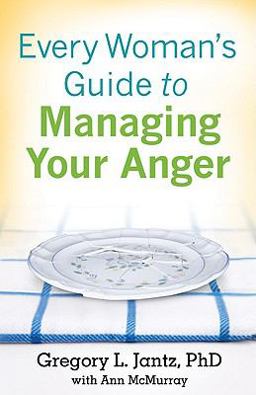 Every Woman's Guide to Managing Your Anger
