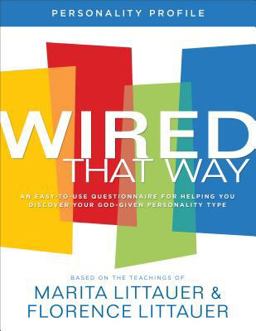 Wired That Way Personality Profile An Easy-To-Use Questionnaire for Helping You Discover Your God-Given Personality Type  9780800736064 Front Cover