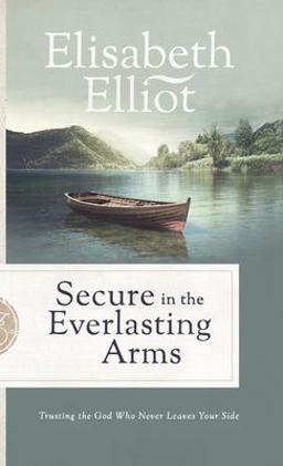 Secure in the Everlasting Arms Secure in the Everlasting Arms
