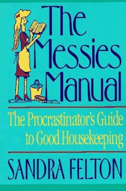 Messies Manual The Procrastinator's Guide to Good Housekeeping  9780800751333 Front Cover