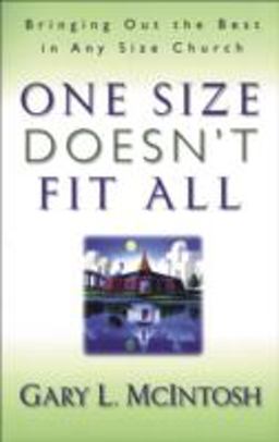One Size Doesn't Fit All Bringing Out the Best in Any Size Church  9780800756994 Front Cover