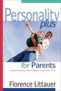 Personality Plus for Parents Understanding What Makes Your Child Tick  9780800757373 Front Cover