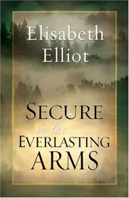 Secure in the Everlasting Arms Secure in the Everlasting Arms