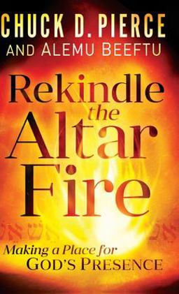 Rekindle the Altar Fire Making a Place for God's Presence 1st 9780800762179 Front Cover