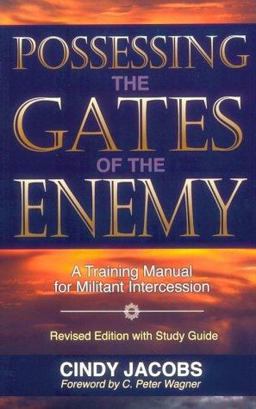 Possessing the Gates of the Enemy A Training Manual for Militant Intercession 2nd 9780800792237 Front Cover