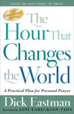 Hour That Changes the World A Practical Plan for Personal Prayer 25th 9780800793135 Front Cover