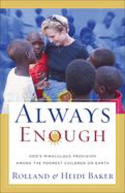 Always Enough God's Miraculous Provision among the Poorest Children on Earth  9780800793616 Front Cover