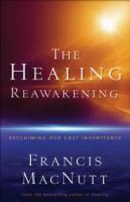 The Healing Reawakening Reclaiming Our Lost Inheritance  9780800794149 Front Cover