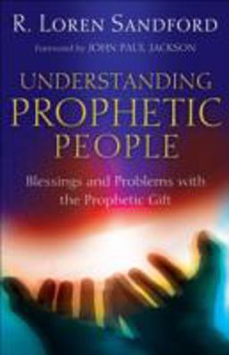 Understanding Prophetic People Blessings and Problems with the Prophetic Gift  9780800794224 Front Cover