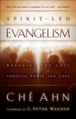 Spirit-Led Evangelism Reaching the Lost Through Love and Power  9780800794422 Front Cover