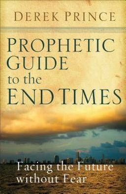 Prophetic Guide to the End Times Prophetic Guide to the End Times