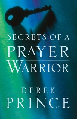 Secrets of a Prayer Warrior Secrets of a Prayer Warrior