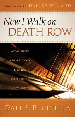 Now I Walk on Death Row A Wall Street Finance Lawyer Stumbles into the Arms of a Loving God  9780800795054 Front Cover