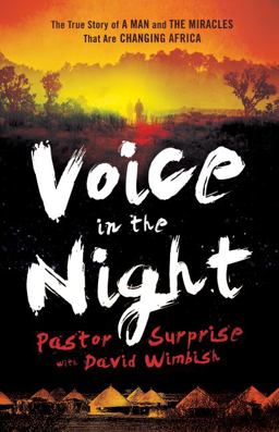 Voice in the Night The True Story of a Man and the Miracles That Are Changing Africa  9780800795238 Front Cover